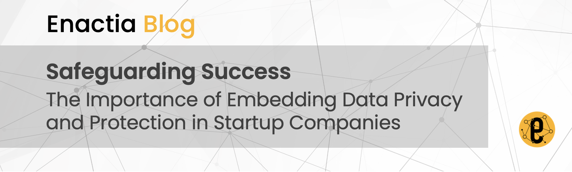 Safeguarding Success: The Importance of Embedding Data Privacy and Protection in Startup Companies